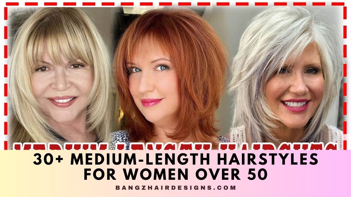 Medium Length Hairstyles For Women Over 50