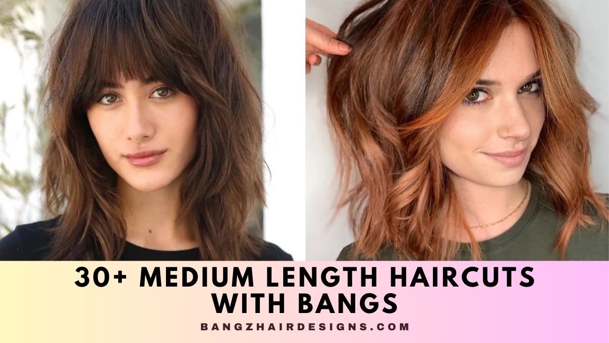 Medium Length Haircuts With Bangs