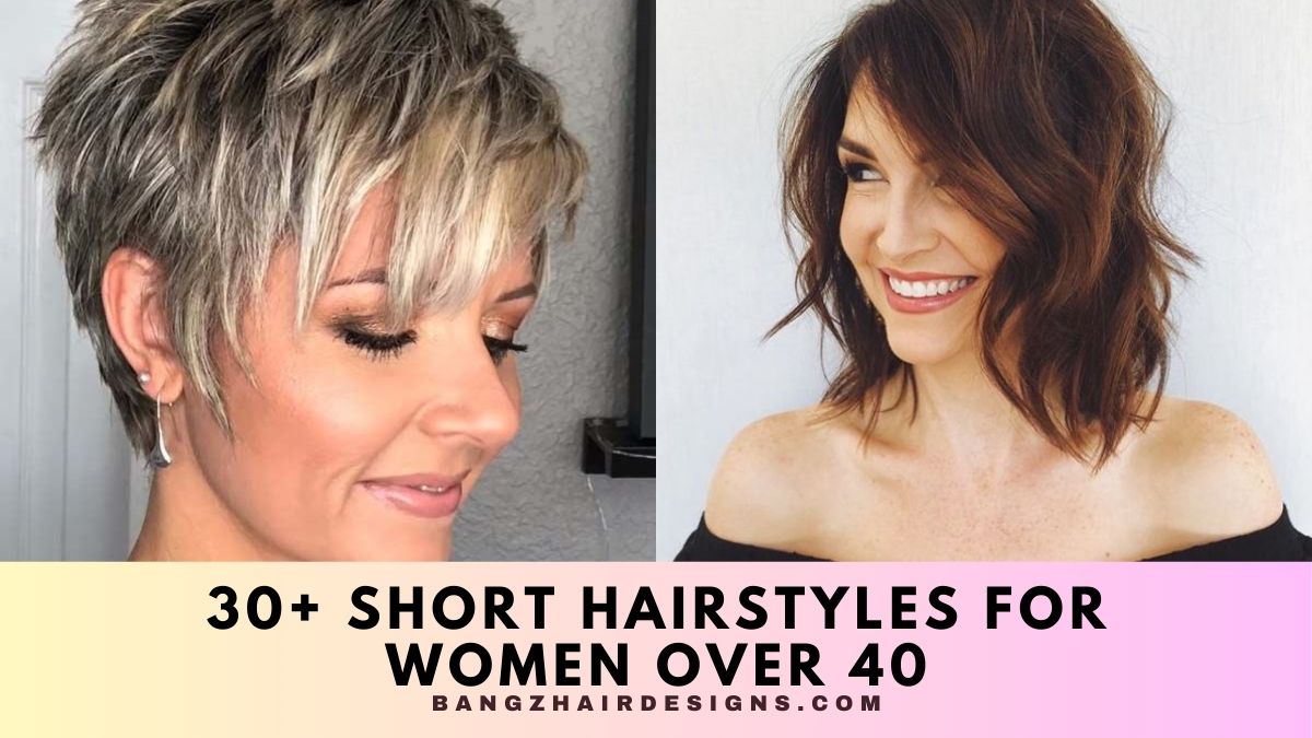 Short Hairstyles For Women Over 40