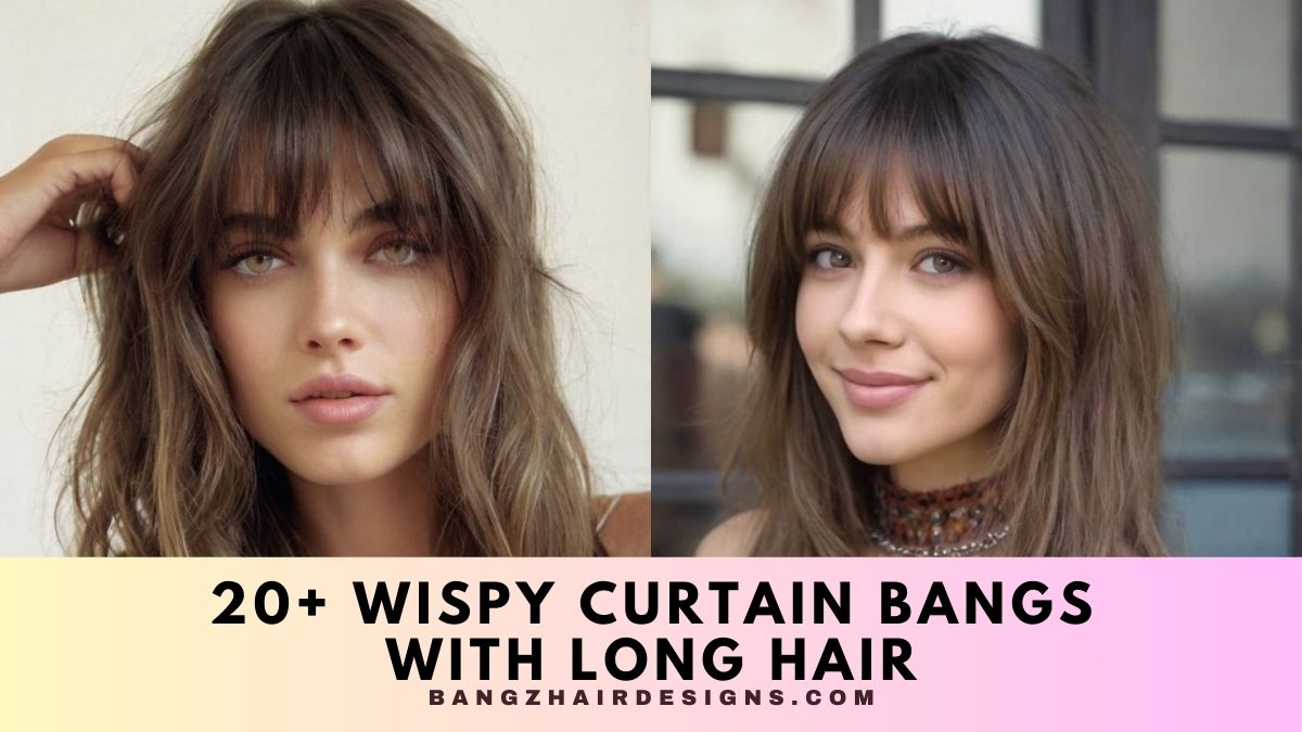 Wispy Curtain Bangs With Long Hair