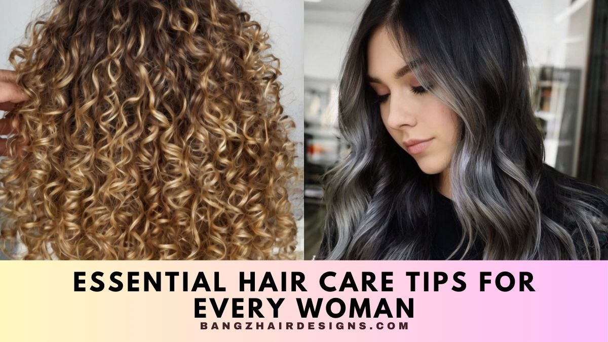 Essential Hair Care Tips for Every Woman