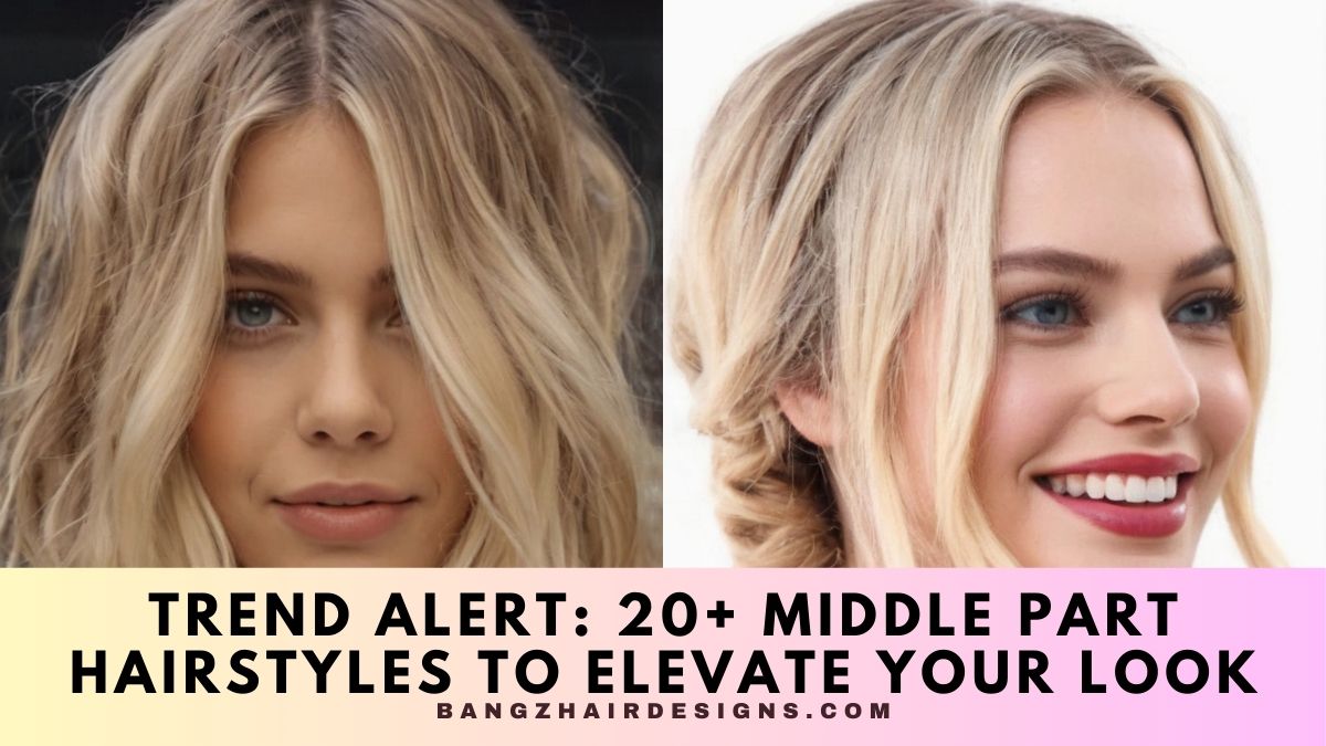 Middle Part Hairstyles