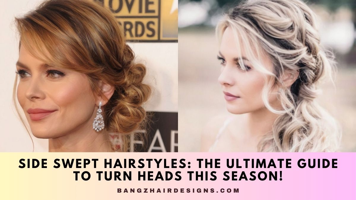 Side Swept Hairstyles